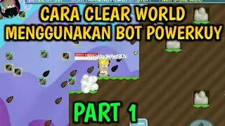 CC 4.71 CARA CLEAR WORLD  DENGAN BOT POWERKUY | MUDAH DAN CEPAT SELESAI | GROWTOPIA