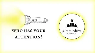 Who Has Your Attention? | Luke 11: 34-36 // SDC Live