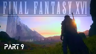 Final Fantasy 16 Part 9 | XVI | Full Game Walkthrough Gameplay | All Missions | HDR