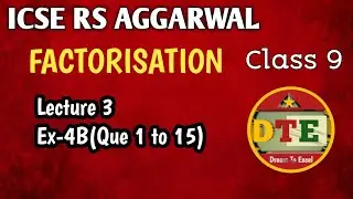 9th ICSE| Factorisation|3|RS Aggarwal|Ex 4B(Que 1to15)@DTEclasses 