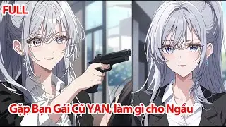FULL Chia Tay Được Một Năm, Tôi Gặp Lại Bạn Gái Cũ YAN Trong Lúc Tán Gái Trẻ Và ... Cái Kết