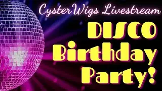 Livestream: Disco Birthday Party!  8.7.2021
