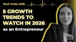5 Growth Trends to Dominate in 2026 as an Entrepreneur | Tech Pulse #09