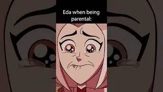 Eda Just HATES Being a Mom...