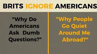 Why Americans Get Ignored in Britain (And Don’t Realize Why)