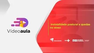 Videoaula:  Instabilidade postural e quedas no idoso
