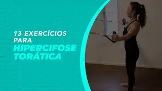 13 Exercícios para Hipercifose Torácica que não podem ficar fora do tratamento!