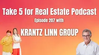 Episode 207 of Take 5 for Real Estate Podcast with the Krantz Linn Group