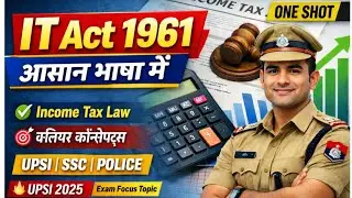 Income Tax Act 1961 आसान भाषा में | IT Act Full Explanation | UPSI 2025 Exams Special🔥 #upsi2025