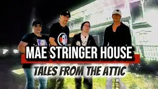 MAE STRINGER HOUSE! Tales From The Attic! #hauntedhistory #hauntedstories 
