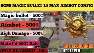 100% MAGIC BULLET TRACKING AUTO HEADSHOT CONFIG BGMI 1.8 HIGH DAMAGE AIMBOT BGMI