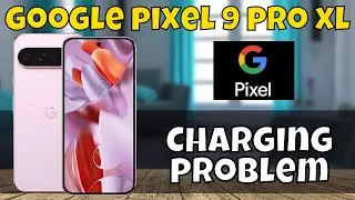 How to Fix Charging problem Google Pixel 9 Pro XL