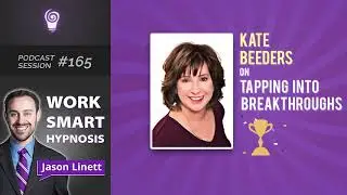 Work Smart Hypnosis #165 &ndash; Kate Beeders on Tapping into Breakthroughs