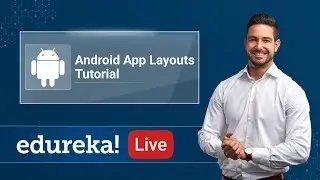 Android Live - 2 | Android Layout Tutorial | Android Tutorial | Android Training | Edureka