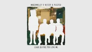 Marshmello, Alesso, Plested - Leave Before You Love Me [ Unreleased Demo ]