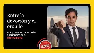 Testimonios de exmormones: Cuando las apariencias le ganan a la humildad