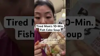 Tired Mom's 10-Min. Fish Cake Soup