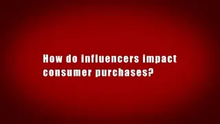 #4 How do influencers impact consumer purchases?