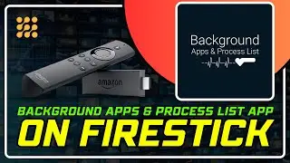 How to Use the Background Apps & Process List App on Firestick - Complete Guide!