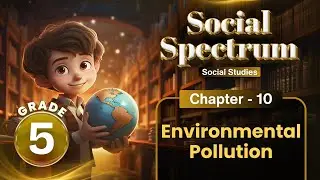 Environmental Pollution | SST Class 5 | Chapter 10 | IP Study