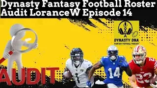 Dynasty DNA Roster Audit LoranceW Episode 14