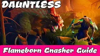 DAUNTLESS -  Flameborn Gnasher Guide ~\/~ How to DEFEAT and BREAK PARTS!