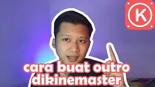 Cara Membuat Outro di Hp Android | KINEMASTER TUTORIAL