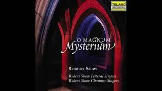 Robert Shaw - 4 Motets pour le temps de Noël, FP 152: I. O Magnum Mysterium (Official Audio)
