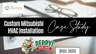 Custom Mitsubishi HVAC System Installation Boise Idaho - Case Study - Peppy Heating and Cooling
