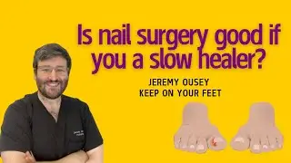 Is Nail Surgery Good for Slow Healers?