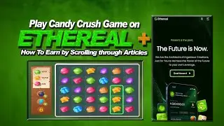 How to Earn on ETHEREAL by Playing Candy Crush & Reading Articles (Full Guide)