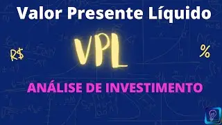 VALOR PRESENTE L&Iacute;QUIDO - AN&Aacute;LISE DE INVESTIMENTO (VPL)