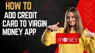 How to add credit card to Virgin money app I DOUBLE Z