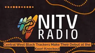 Central West Black Trackers Make Their Debut at the Koori Knockout | SBS NITV Radio