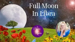 Full Moon In Libra, #psychicdebbie #spirituality #predictions #affirmations #fullmoon #zodiac