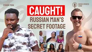EXCLUSIVE Footage: Russian Man Secretly Filming Kenyan Women | Weekly Updates Show