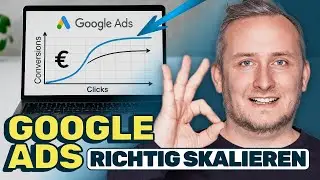 Google Ads richtig skalieren (Auch viele Profis machen diese Fehler!)