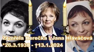 Zemřela Herečka  Jana Hlaváčová 26.3.1938 - †13.1.2024