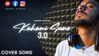 CANDY SINGH - KAHANI SUNO 3.0 COVER | KAIFI KHALIL