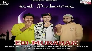 Eid Mubarak 2022 | Ryan | Eid Mubarak Song | Mubarak Eid Mubarak| Eid Rap Song