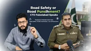 Traffic Discipline, Road Safety & Institutional Reform | CTO Faisalabad Speaks Out