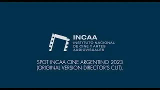SPOT INCAA CINE ARGENTINO 2023 - (ORIGINAL VERSION DIRECTOR'S CUT).