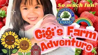 Gigi Picks Strawberries, Vegetables and Sunflowers at Southern Hill Farms, Florida. SO MUCH FUN!!