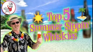 Top 5 Summer Sippin' Whiskies!