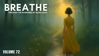 Breathe - Through the Shadows of Slow Light | Relaxation Music | Ethereal Vocal Music for Relaxation