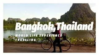 World Life Experience| Twelfth stop - THAILAND