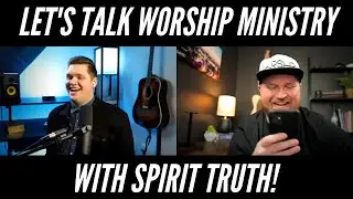 Let's Talk WORSHIP MINISTRY w/ Dalton Shaffer from Spirit Truth!