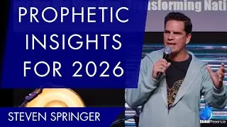 Prophetic Insights for 2026 (5786) and Beyond | Steven Springer | Global Presence