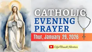 🙏THURSDAY Catholic Evening Prayer🌙January 29, 2026💖Lamp of My Heart #LifesBlessedAdventure