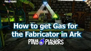 How to Get Gas for the Fabricator in ARK: Survival Evolved (Fuel Guide)